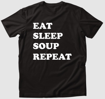 EAT SLEEP SOUP póló