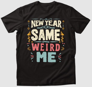New Year Same Weird Me póló