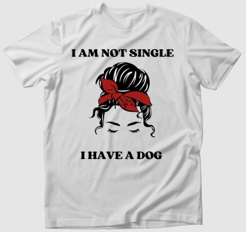 I am not single. I have a dog póló 