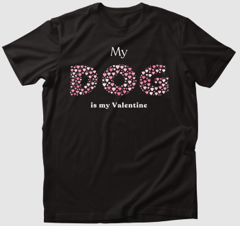 My dog is my Valentine póló 