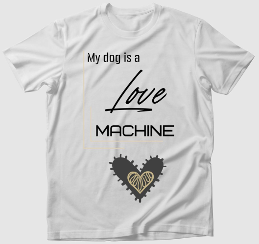My dog is love machine2 póló