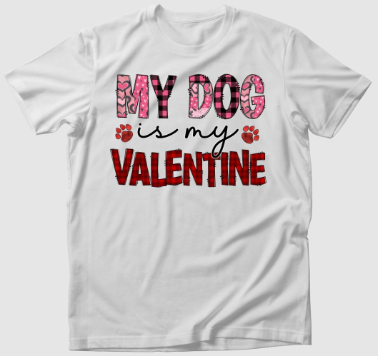 My dog is my Valentine2 póló