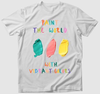 Paint the world with vibrant colors4 póló