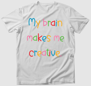 My brain makes me creative2 póló 