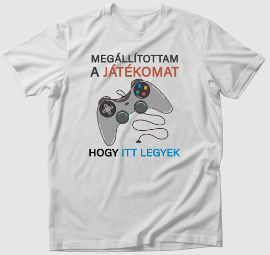 Megállítottam a játékomat, hog...