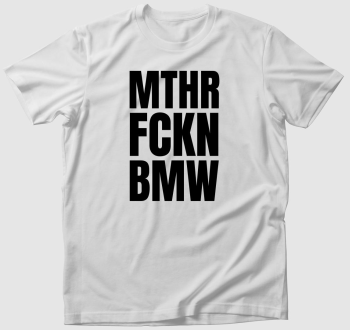 Mthr fckn BMW póló