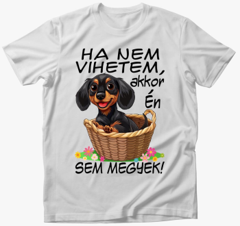 Tacsi Ha nem vihetem akkor én sem megyek! póló