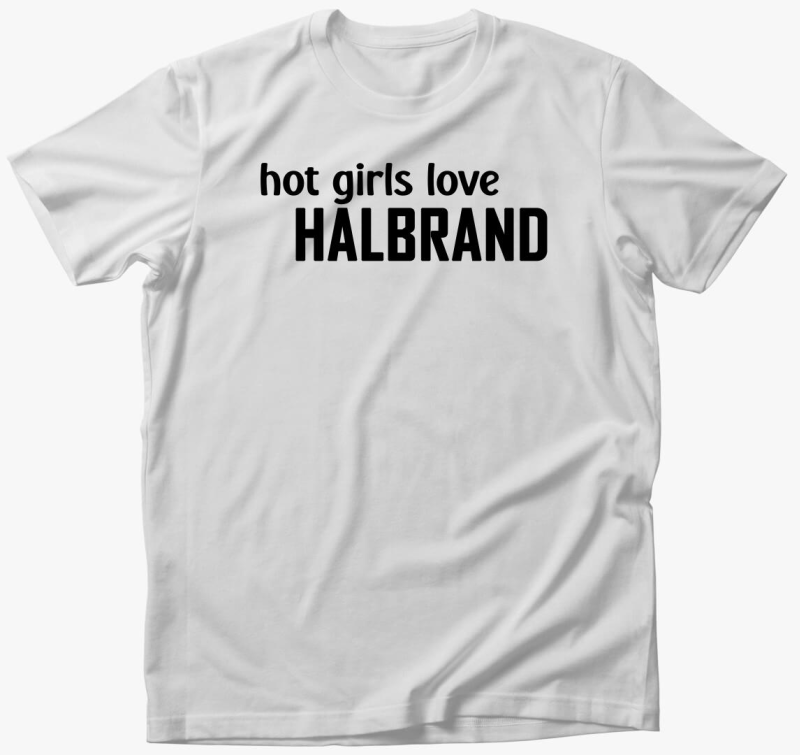 Hot girls love Halbrand póló