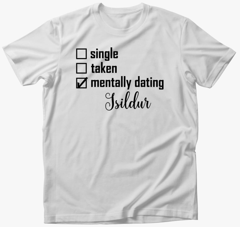 Mentally dating Isildur póló