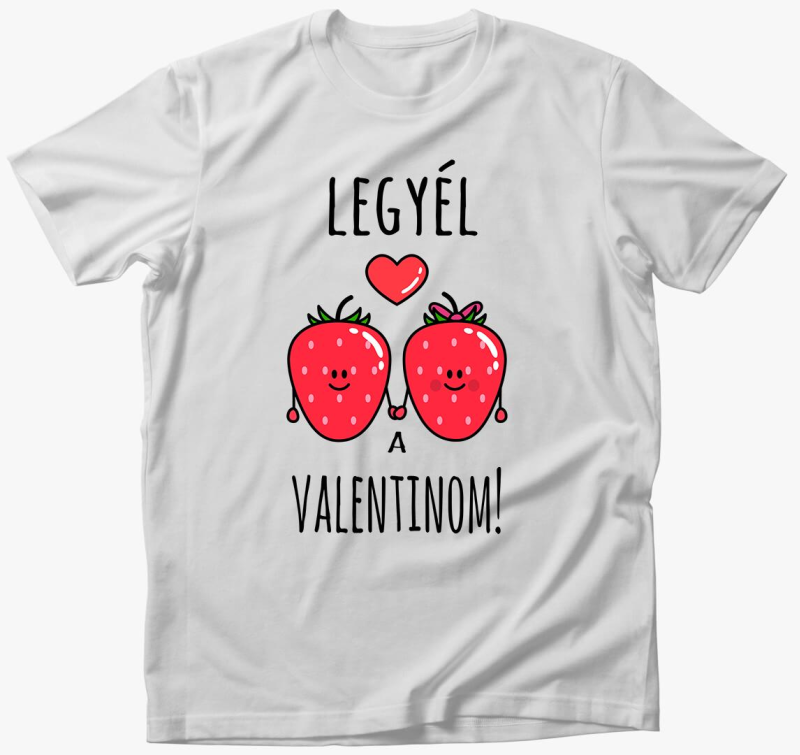 Legyél a Valentinom póló