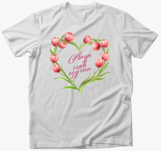 Anya csak egy van tulipánszíve...