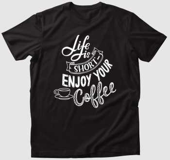 Az élet túl rövid a rossz kávéhoz póló
