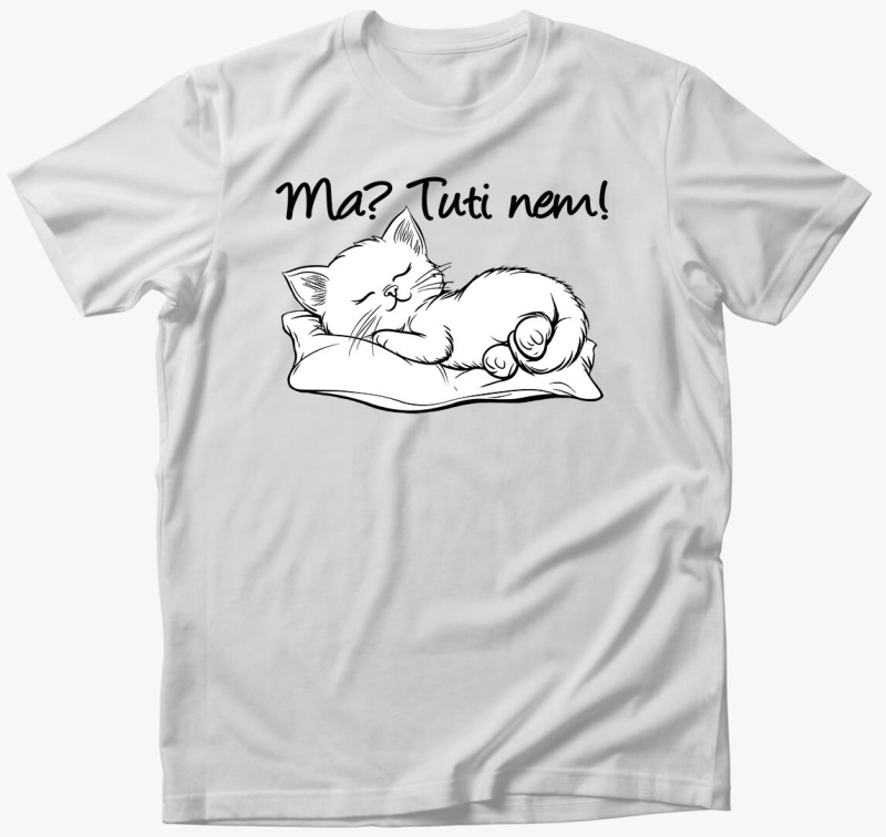 Ma? Tuti nem! cica párnán póló