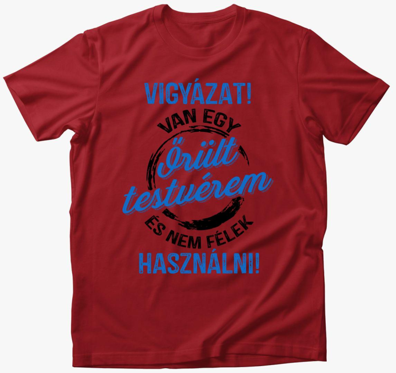 Vigyázat! Van egy őrült tesóm póló