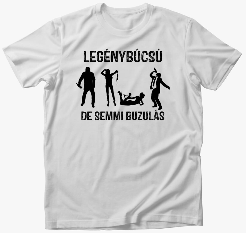 Legénybúcsú, de semmi b*zulás póló