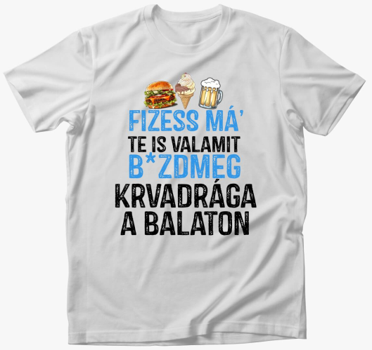 Fizessé Má....Balaton póló