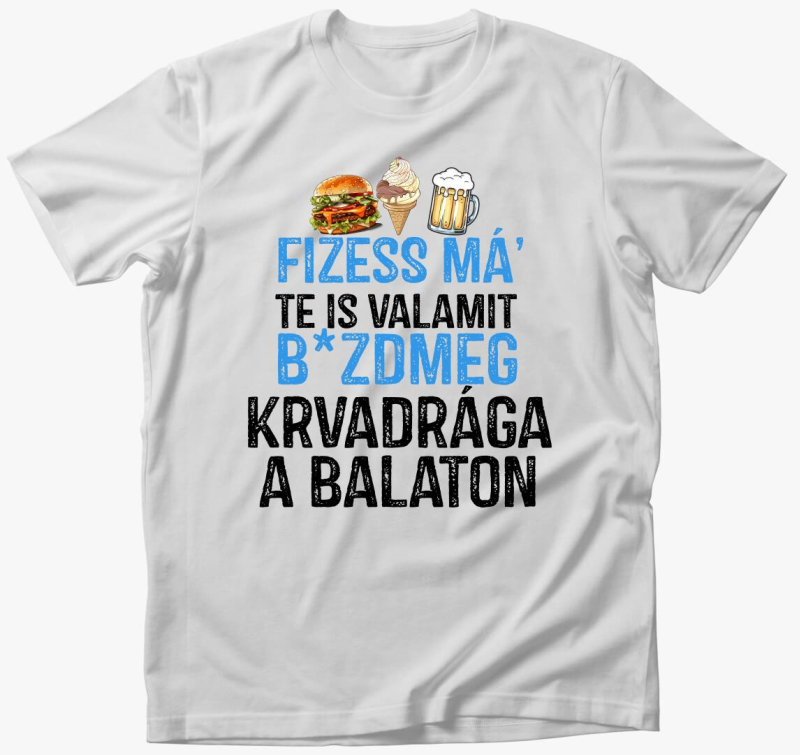 Fizessé Má....Balaton póló