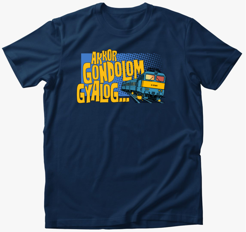 Akkor Gondolom Gyalog Póló 2