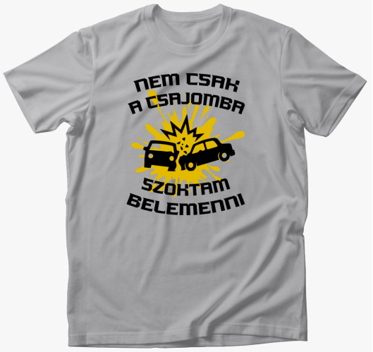 Nem csak a csajomba póló