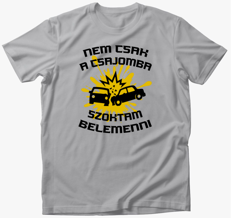 Nem csak a csajomba póló