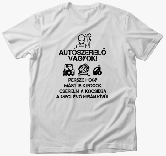 Autószerelő vagyok vicces póló...