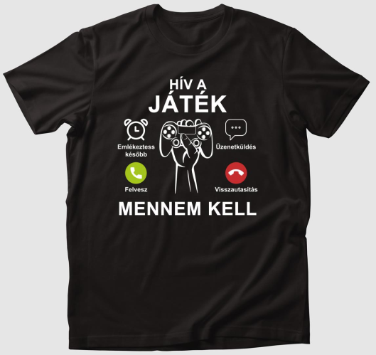 Hív a játék mennem kell póló...