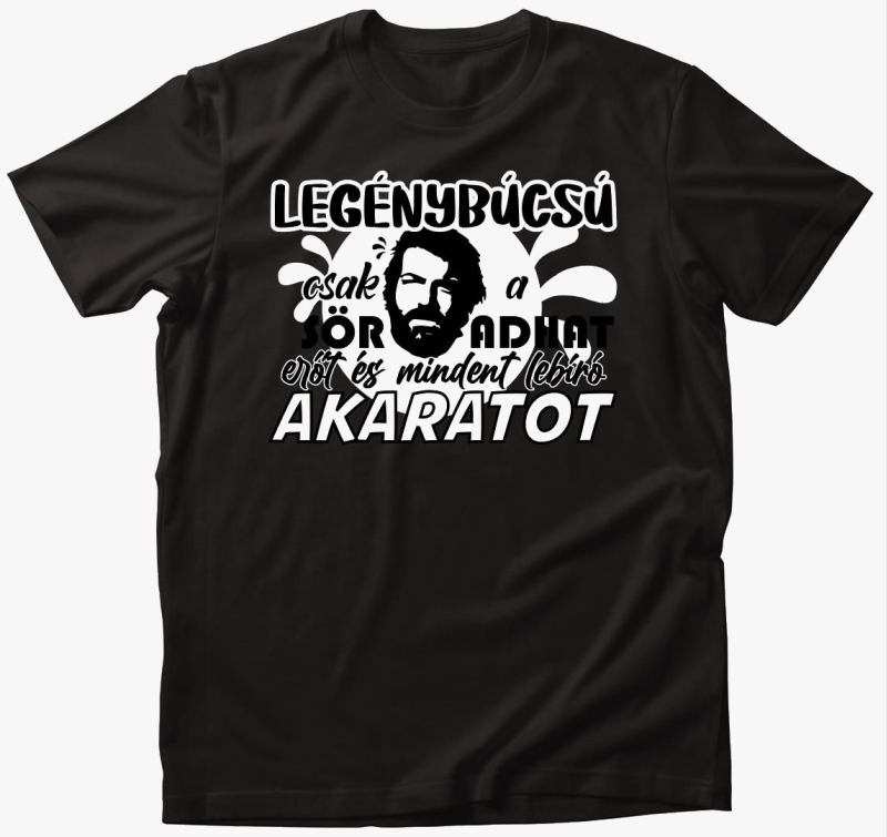 Legénybúcsú csak a sör adhat erőt mintás póló