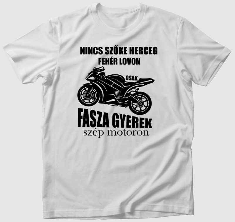 Nincs szőke herceg fehér lovon csak fasza gyerek szép motoron