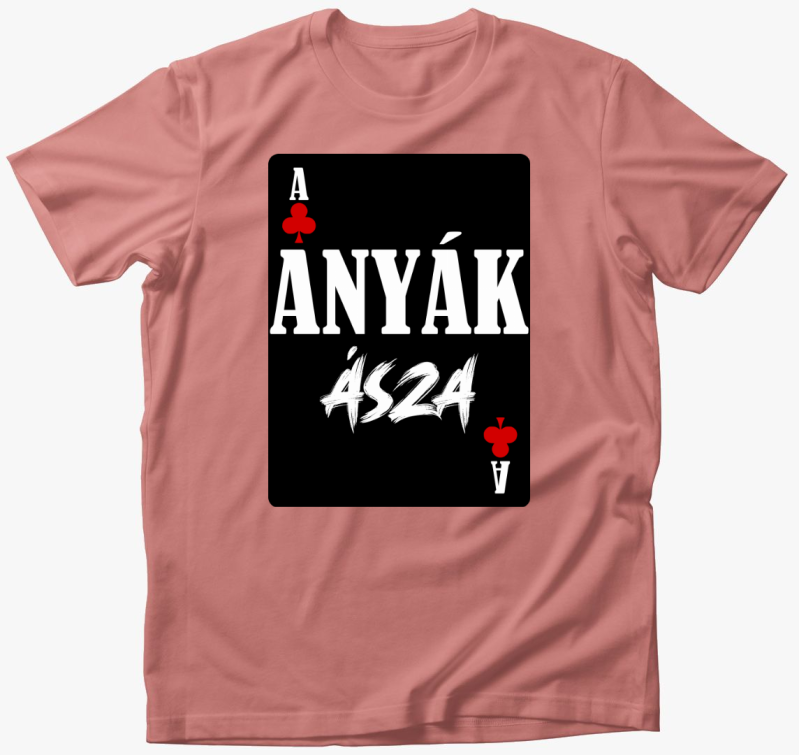 Anyák ásza kártyás feliratos póló
