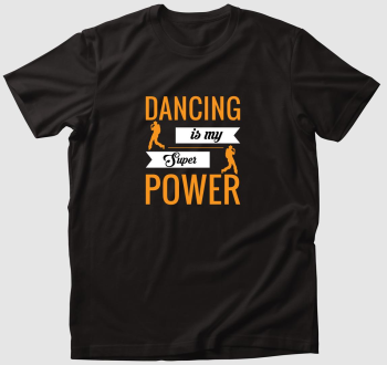 Táncolás a szupererőm póló