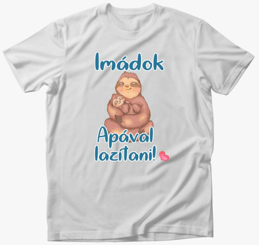 Imádok apával lazítani lajhár ...