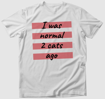 Két macskával korábban még normális voltam póló