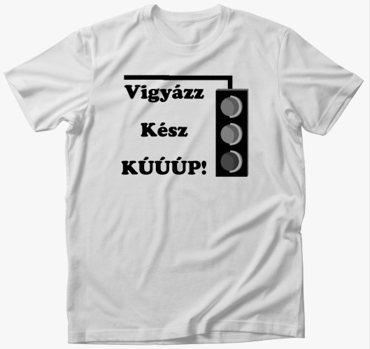 Vigyázz, kész, kúúúp póló...