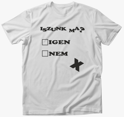 Iszunk ma? póló