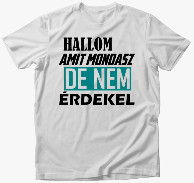 Hallom amit mondasz póló