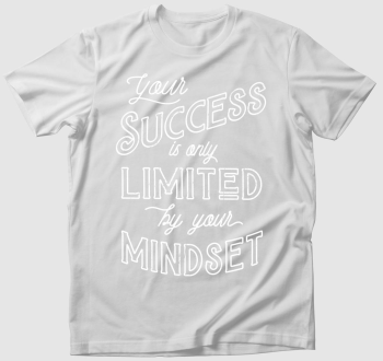 Your success is only limited by your mindset v1 white póló