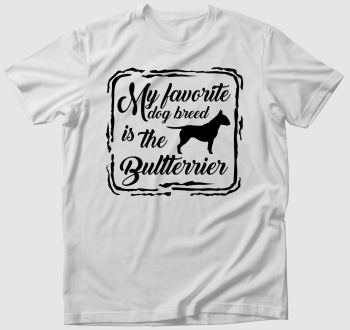 My favorite dog breed is the bullterrier póló