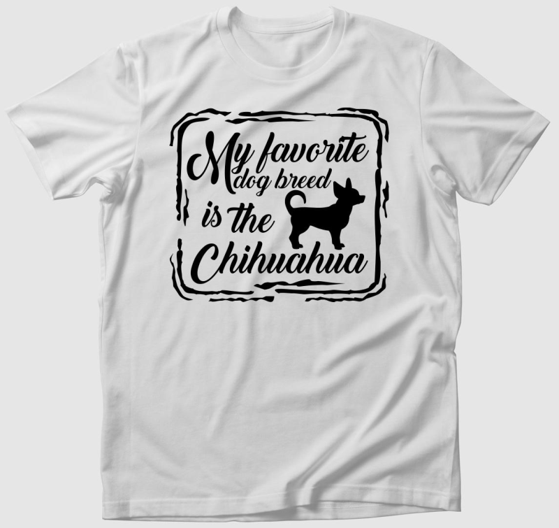 My favorite dog breed is the chihuahua póló