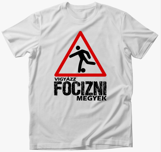 Vigyázz focizni megyek póló