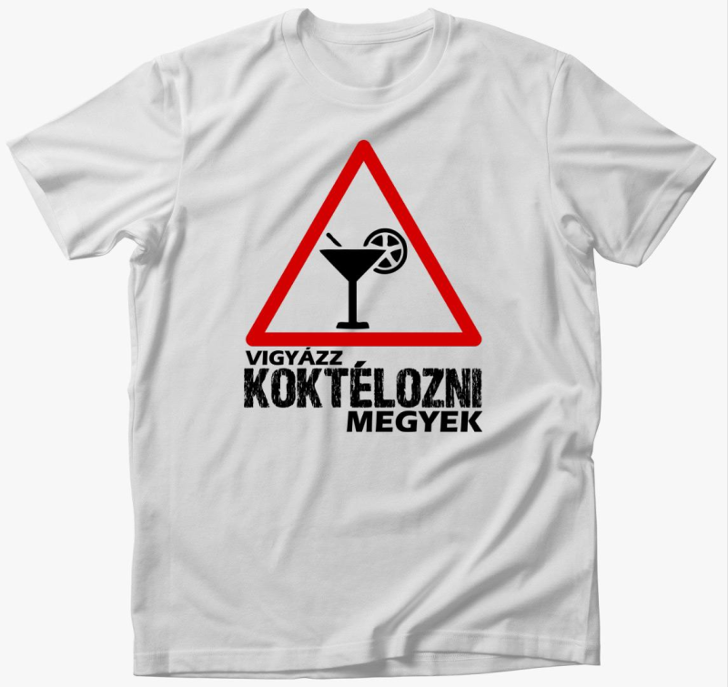 Vigyázz koktélozni megyek póló