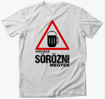 Vigyázz sörözni megyek póló