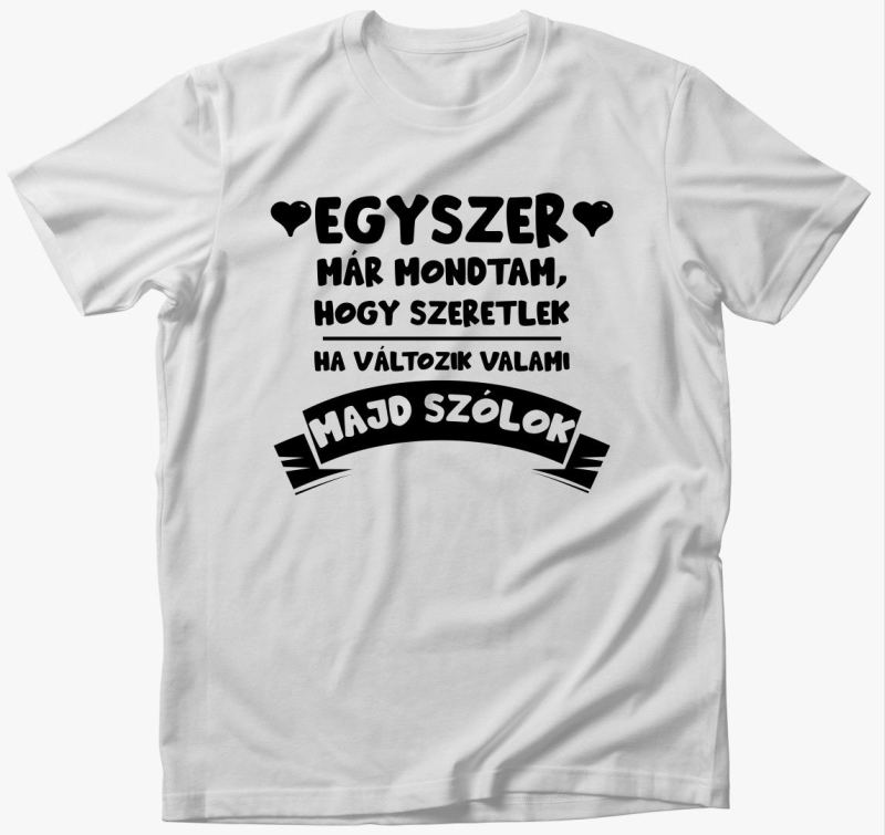 Egyszer már mondtam, hogy szeretlek póló