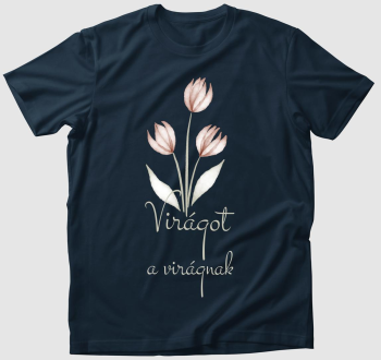 Virágot a virágnak (világos design) póló