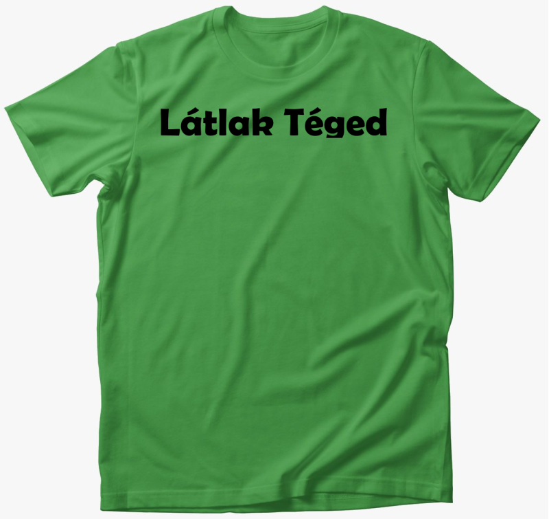 Látlak Téged póló