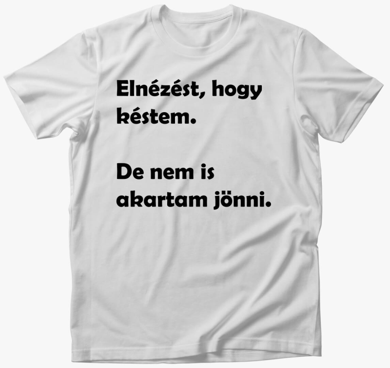 Elnézést, hogy késtem póló