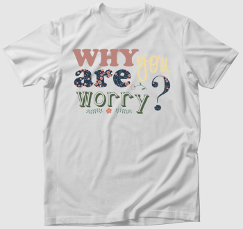 Miért aggódsz