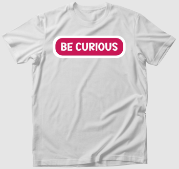 Be curious pink póló
