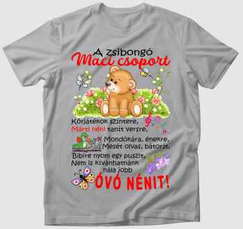 Óvó néninek Zsibongó Maci csoport névvel póló