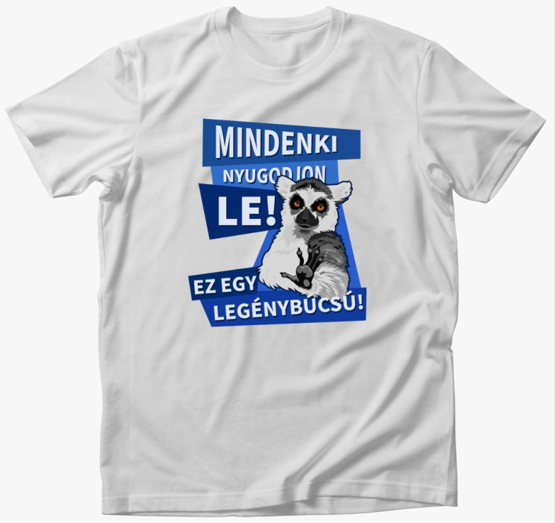 Mindenki nyugodjon le legénybúcsú póló
