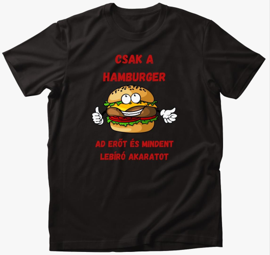 Csak a hamburger erőt póló